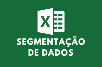 Como fazer segmentação de dados no Excel
