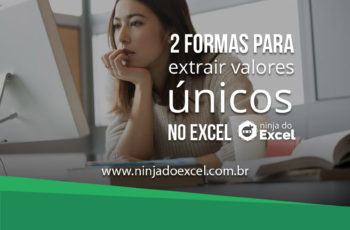 2 Formas para Extrair Valores Únicos no Excel