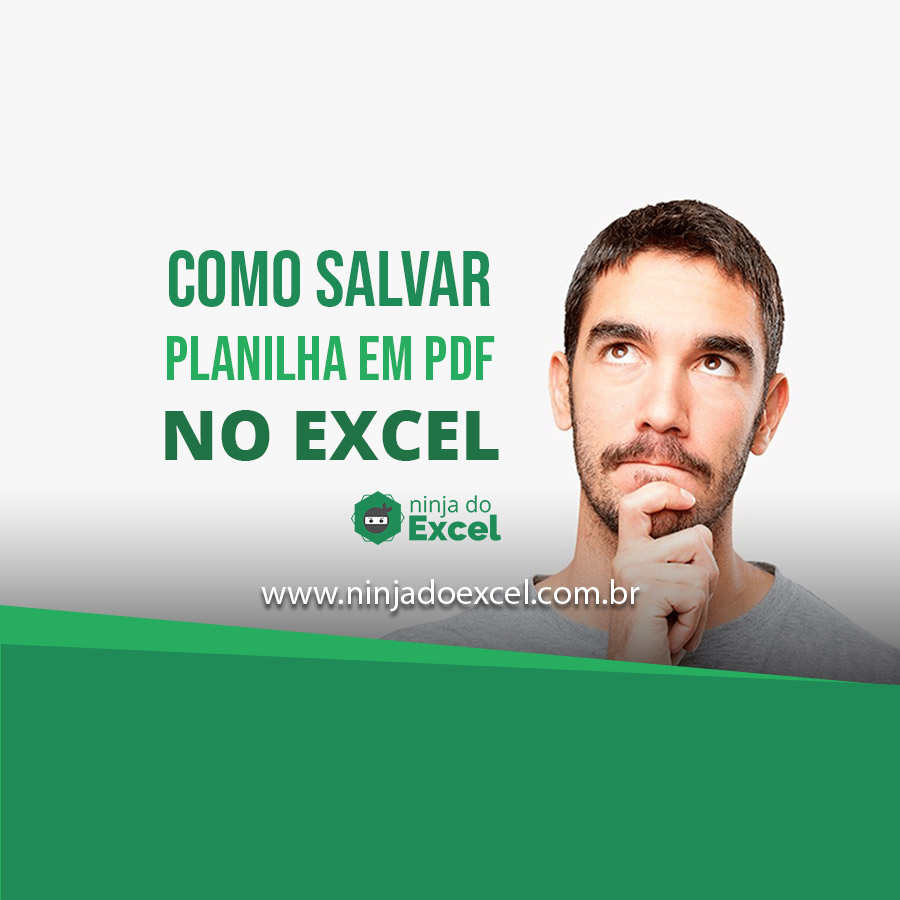 Como Salvar Uma Planilha Em PDF No Excel Ninja Do Excel