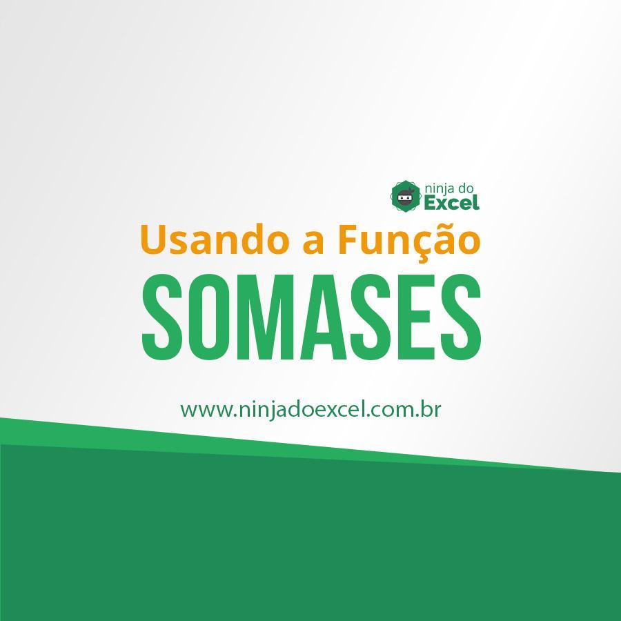 Como Usar A Fun O Somases No Excel Ninja Do Excel