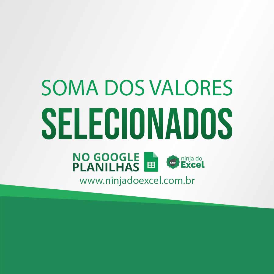 Soma Dos Valores Selecionados No Planilhas Google Ninja Do Excel