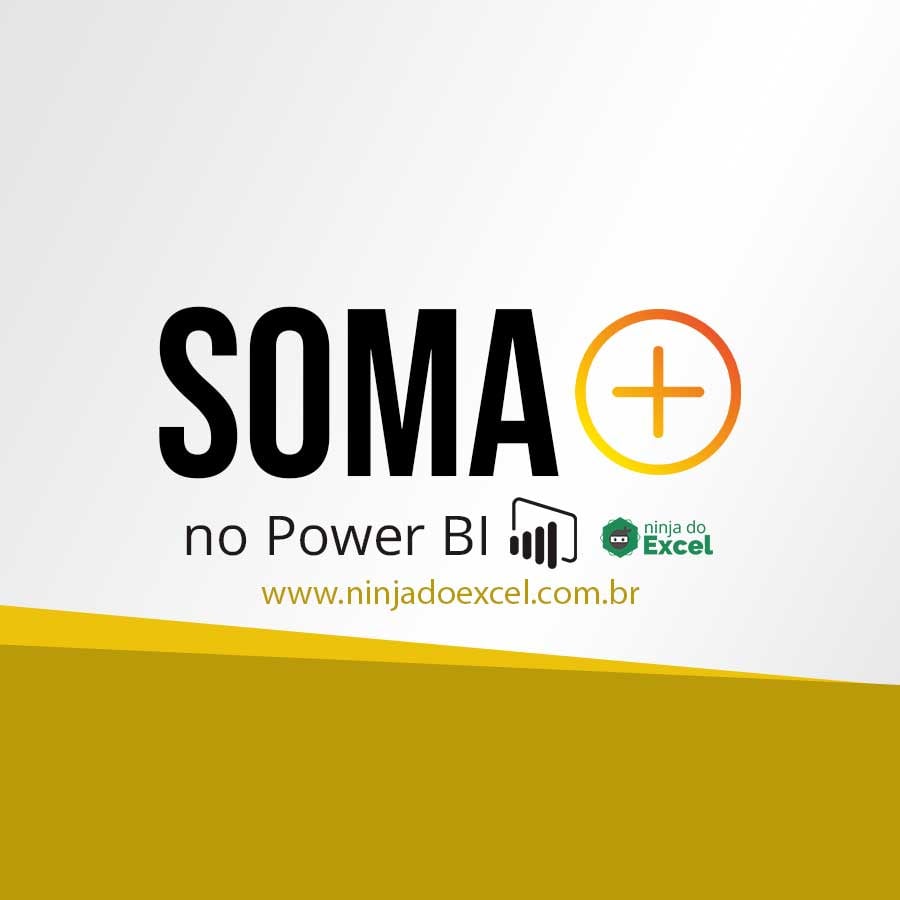 Como Fazer Soma No Power BI Ninja Do Excel