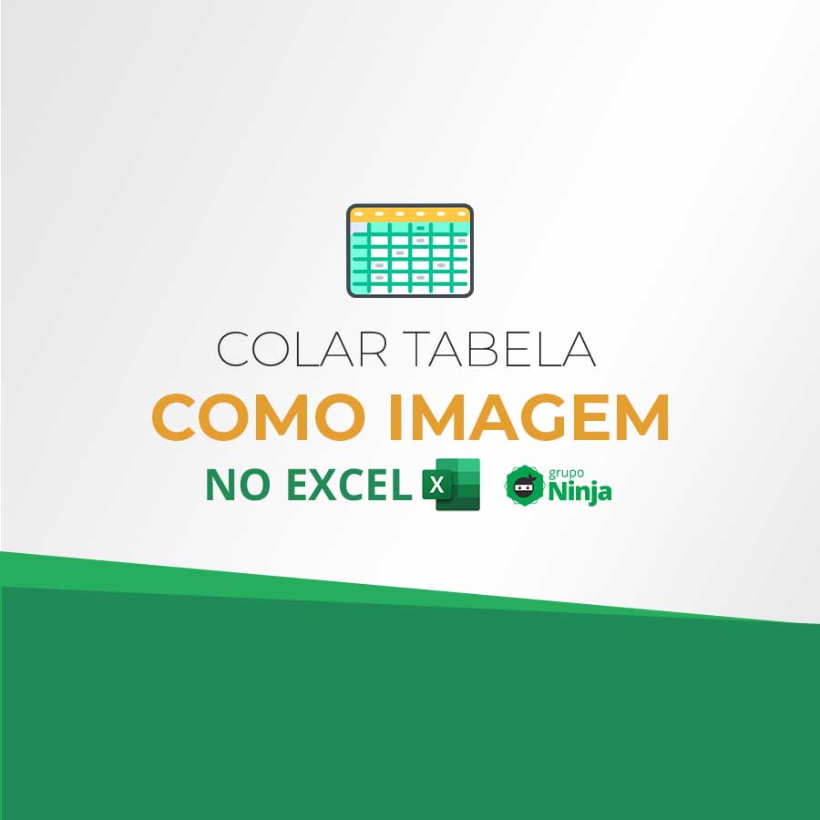 Como Colar Tabela Como Imagem no Excel Tutorial Rápido Ninja do Excel