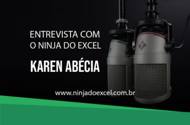 Entrevista com Ninja do Excel | Karen Abécia