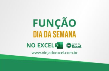 Dia da Semana no Excel – Função para quem trabalha com Datas