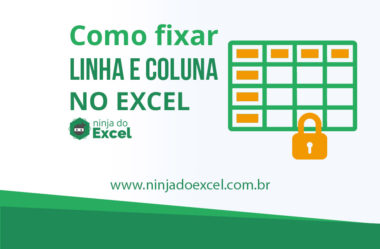 Como fixar linha e coluna no Excel