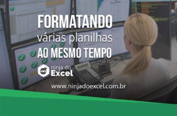Formatando várias planilhas de uma só vez
