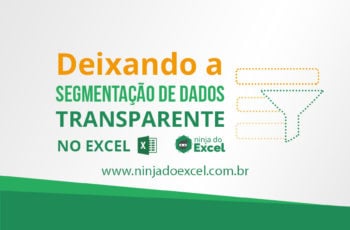 Deixar Segmentação de Dados transparente no Excel