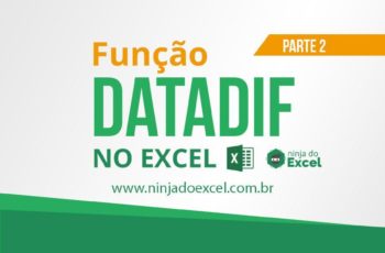 Função DATADIF no Excel – Calcule diferença de anos e meses