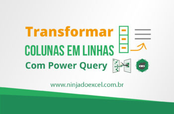 Transformar Coluna em Linha no Excel utilizando o Power Query