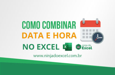 Como combinar data e hora no Excel