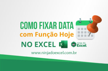 Como fixar Data Hoje no Excel – Chega de atualizar isso manualmente