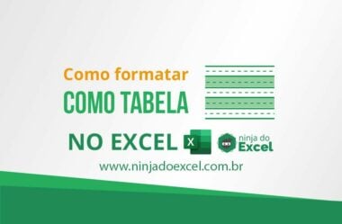 Formatar Planilha como Tabela no Excel – Você precisa aprender isso