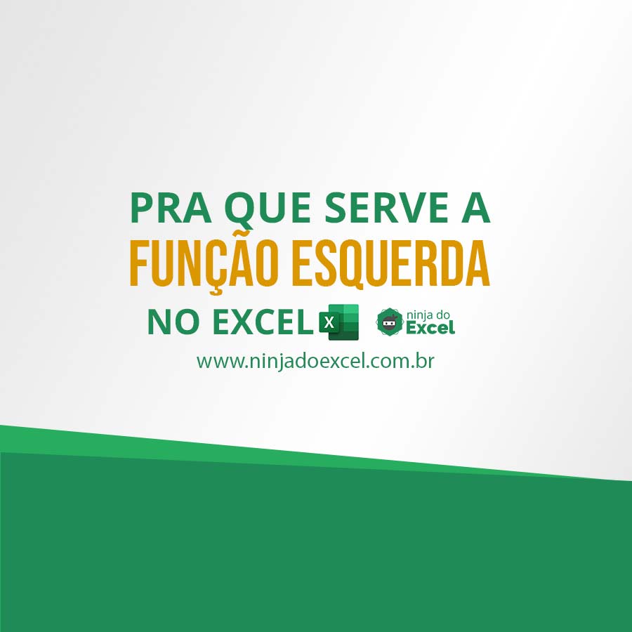 Pra que Serve a Função Esquerda no Excel