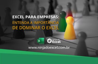 Excel para Empresas: Entenda a Importância de Dominar o Excel