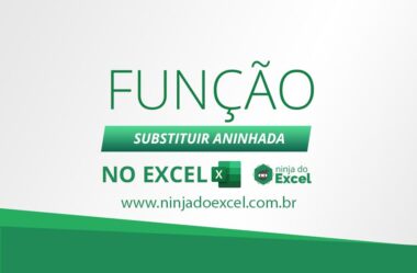 Função SUBSTITUIR ANINHADA no Excel