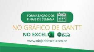Formatação dos Finais de Semana no Gráfico de Gantt no Excel