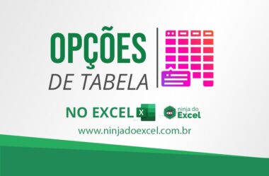 Opções de Tabela no Excel – Conheça outras alternativas