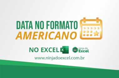 Transformar Formato de Data Americana no Excel