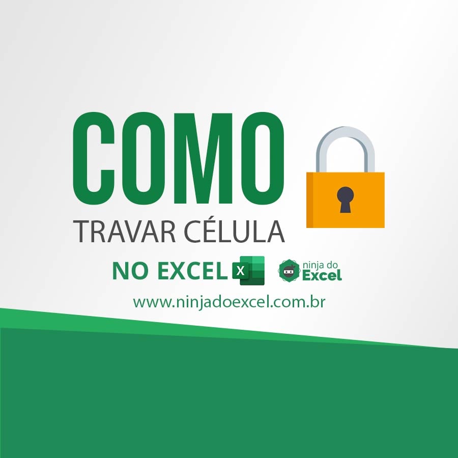 Como Travar C lula No Excel Tutorial Completo Ninja Do Excel