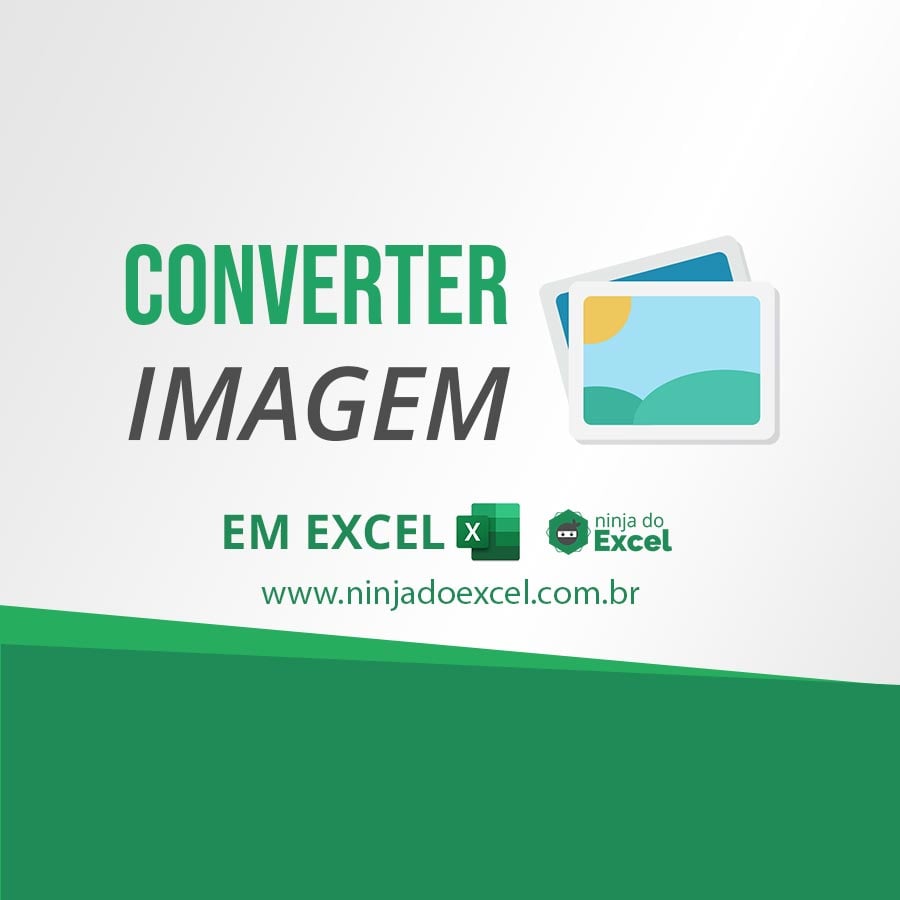 Converter Imagem em Excel Aprenda Passo a Passo Ninja do Excel