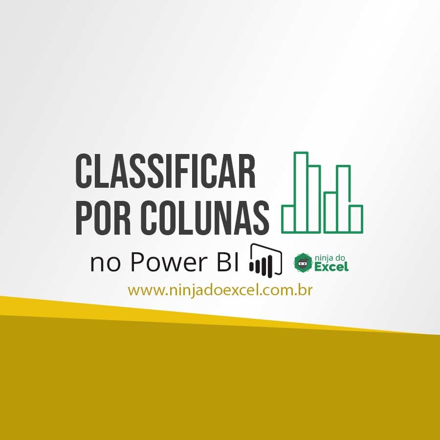 Classificar Por Colunas No Power BI Passo A Passo Ninja Do Excel