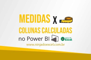 Medidas x Colunas Calculadas no Power BI