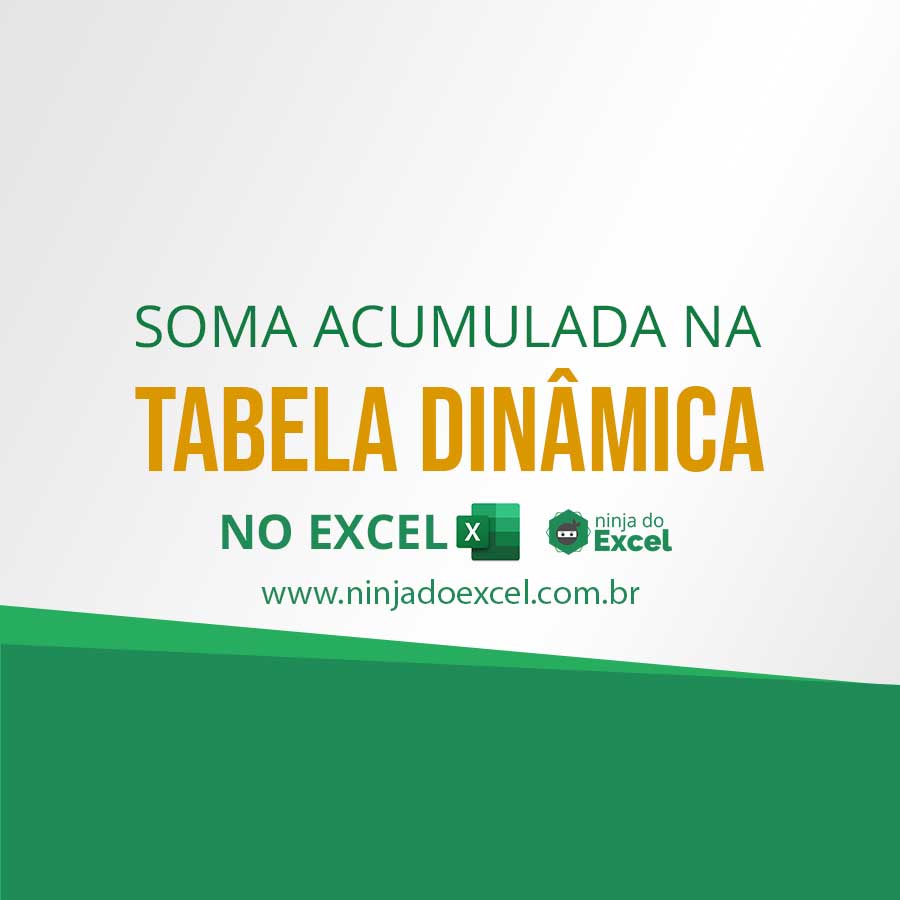 Soma Acumulada Na Tabela Din mica De Excel Ninja Do Excel