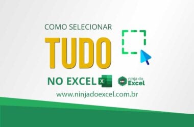 Como Selecionar Tudo no Excel – Aprenda Maneiras Diferentes