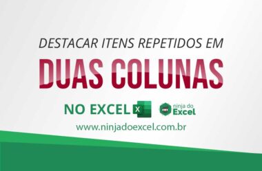 Destacar Itens Repetidos em Duas Colunas no Excel