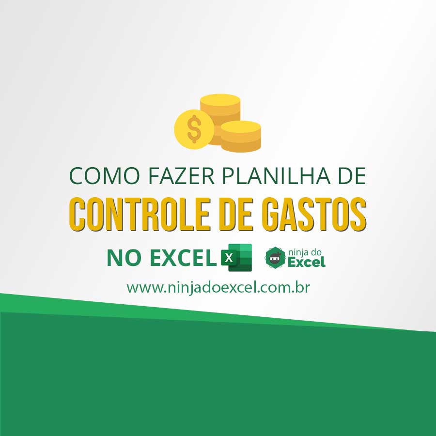 Como Criar Uma Planilha De Gastos No Excel Guia Completo Download Ninja Do Excel 5873