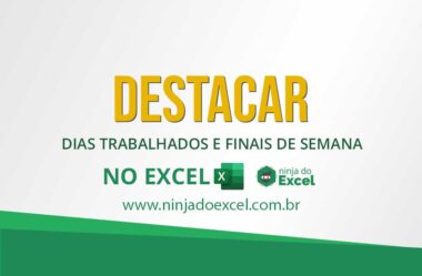 Destacar Dias Trabalhados e Finais de Semana no Excel