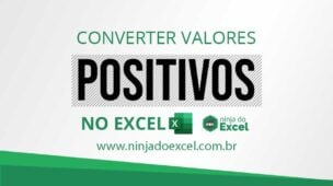 Como Converter Valores Positivos no Excel