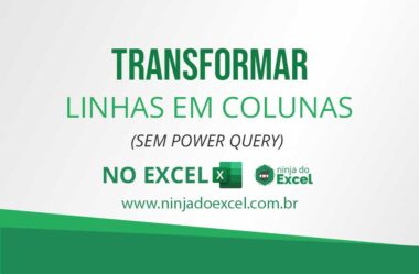 Como Transformar Linha em Coluna no Excel (Sem Power Query) – Fácil