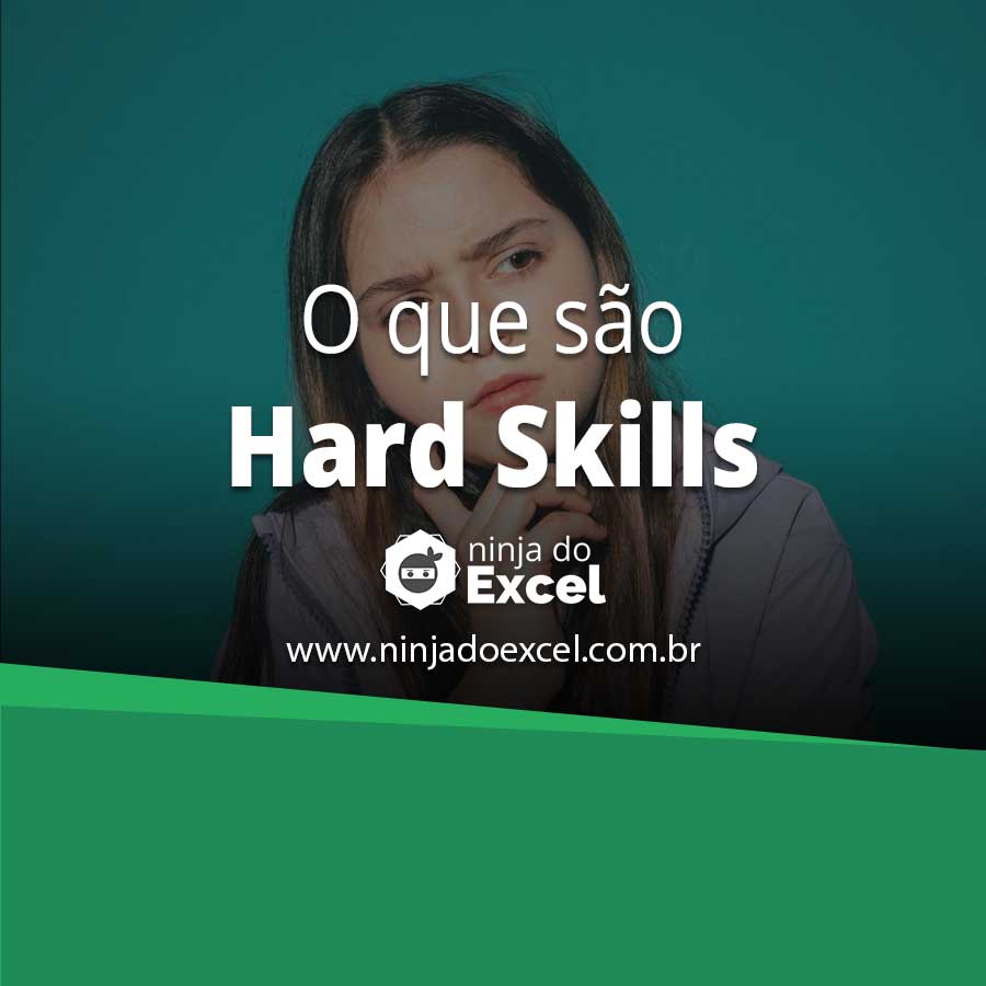 O Que S O Hard Skills E Quais S O Os Exemplos Ninja Do Excel