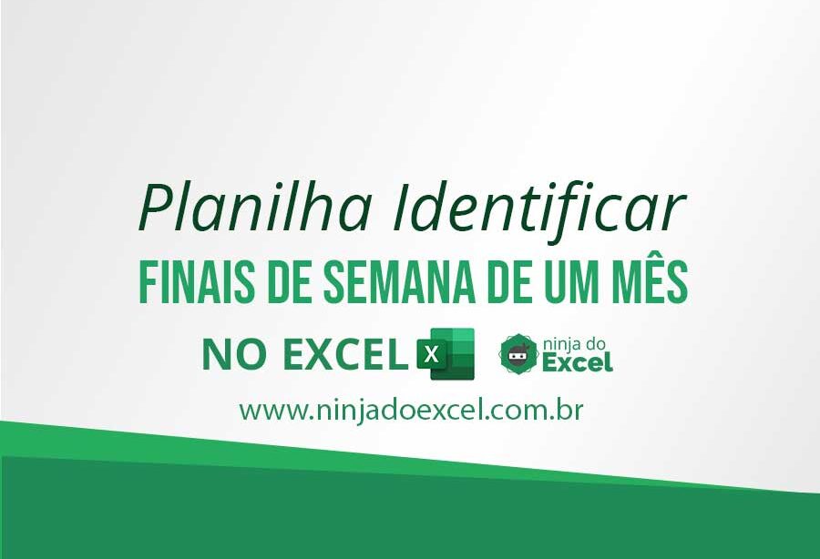 FÓRMULAS EXCEL IDENTIFICANDO FINAIS DE SEMANA/FERIADOS - Excel