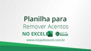 Planilha Para Remover Acentos no Excel (Download)