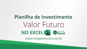 Planilha de Investimento - Valor Futuro no Excel