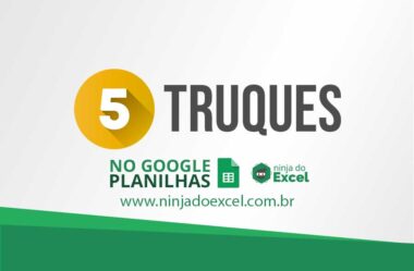 5 Truques no Planilhas Google