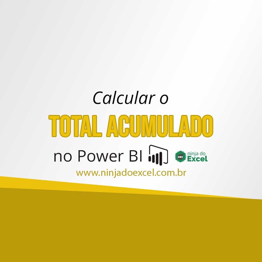 Calcular O Total Acumulado No Power BI Ninja Do Excel