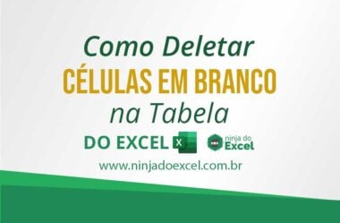 Como Deletar Células em Branco na Tabela do Excel