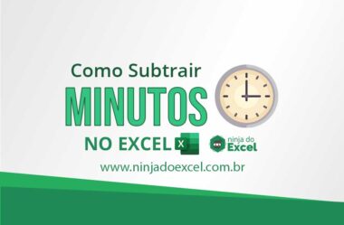 Como Subtrair Minutos no Excel