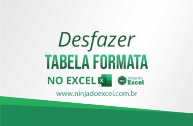 Desfazer Tabela Formatada no Excel