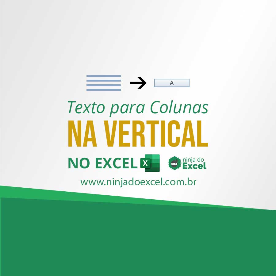 Texto Para Colunas Na Vertical No Excel Ninja Do Excel