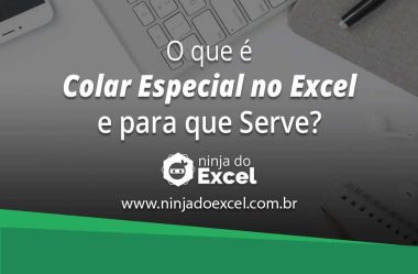 O Que é Colar Especial no Excel e Para Que Serve?