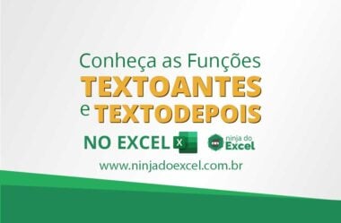 Conheça as Funções TEXTOANTES e TEXTODEPOIS no Excel