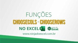 Funções CHOOSEROWS e CHOOSECOLS no Excel