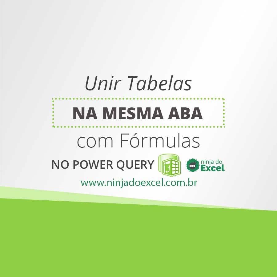 Unir Tabelas na mesma Aba com Fórmula no Power Query