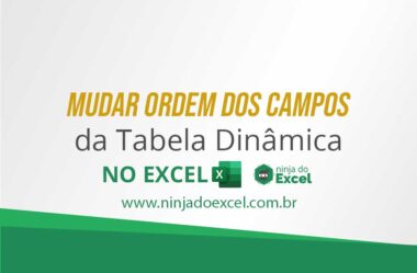 Mudar Ordem dos Campos da Tabela Dinâmica no Excel