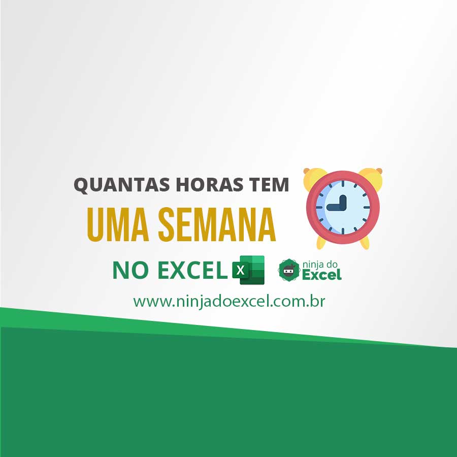 Quantas Horas Tem Uma Semana No Excel Ninja Do Excel 6749